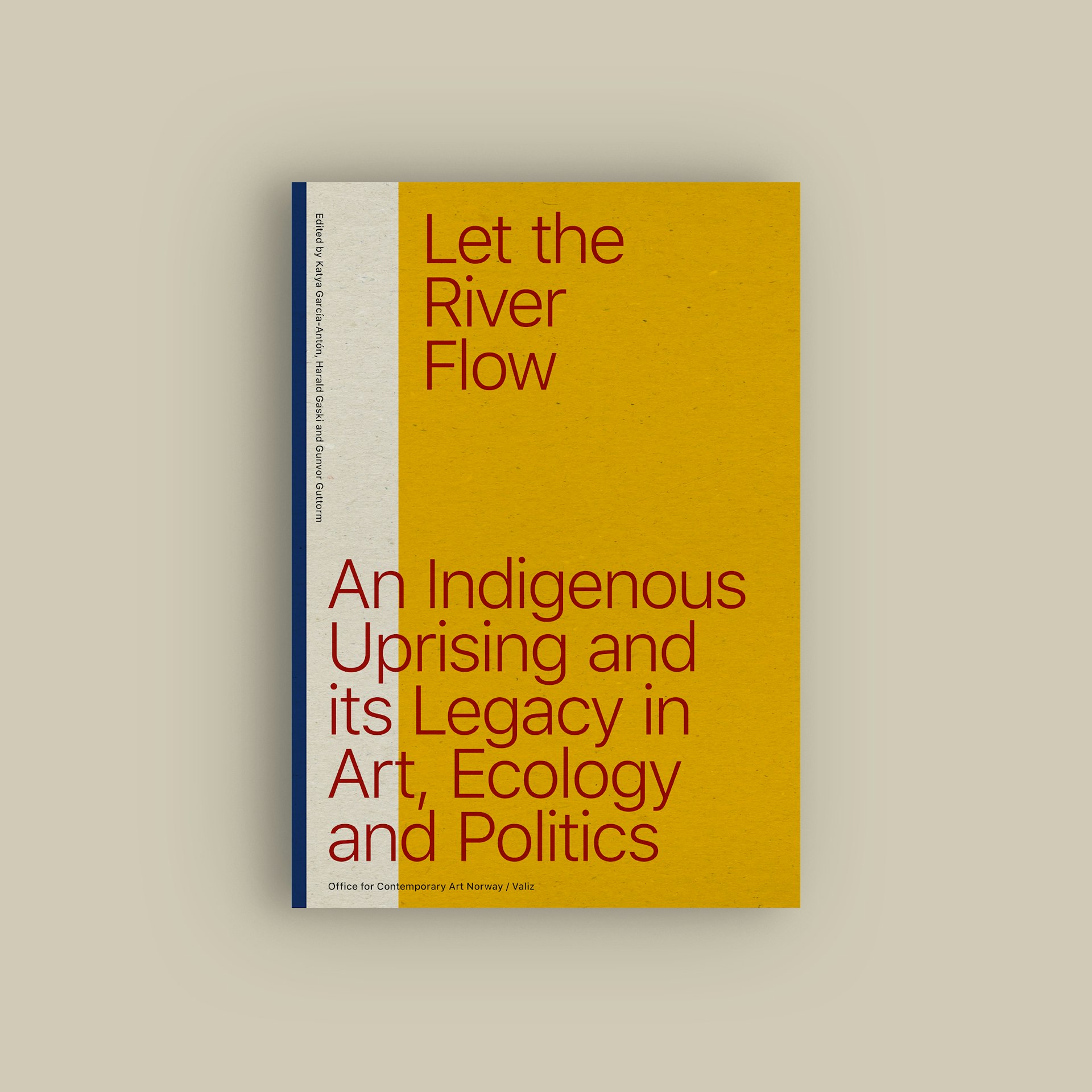 Let the River Flow An Indigenous Uprising and its Legacy in Art Ecology and Politics